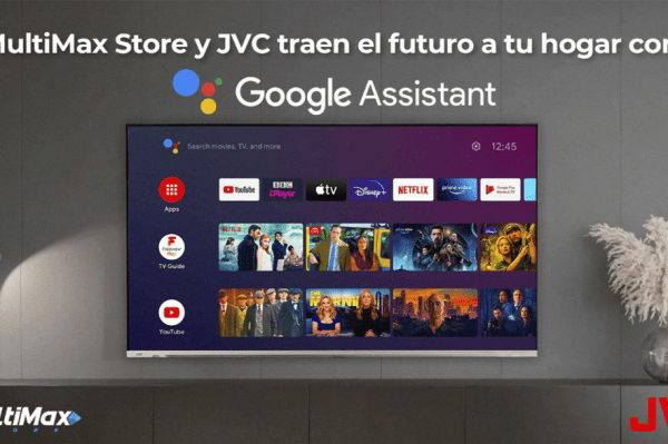 MultiMax Store y JVC traen el futuro a tu hogar con Google Assistant 